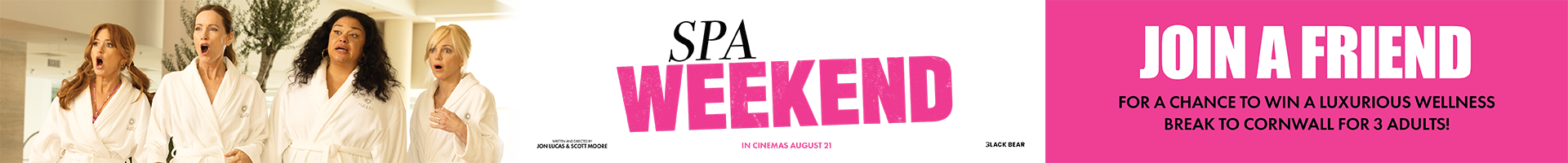 Spa Weekend - in cinemas August 21 - Join a Friend for a chance to win a luxurious wellness break to Cornwall for 3 adults!